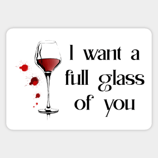 I want a full glass of you Sticker